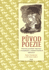 Původ poezie: Proměny poetické inspirace v evropských a mimoevropských kulturách (ed., s J. Starým)