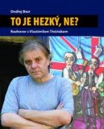 To je hezký, ne?: Rozhovor s Vlastimilem Třešňákem