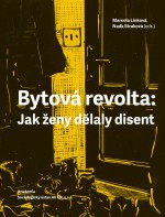 Bytová revolta: Jak ženy dělaly disent