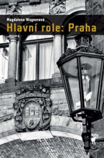 Hlavní role: Praha